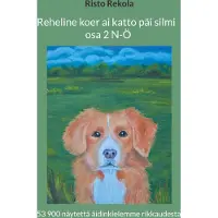 Books on Demand Rekola, Reheline koer ai katto päi silmi (osa 2 N-Ö) - 53 900 näytettä äidinkielemme rikkaudesta