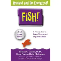 Fish!: A proven way to boost morale and improve results