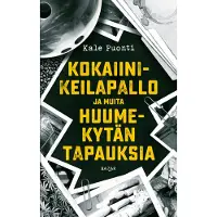 Kale Puonti Kokaiinikeilapallo ja muita huumekytän tapauksia