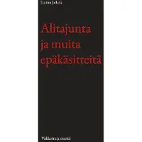Jokela, Alitajunta ja muita epäkäsitteitä - Valikoituja esseitä