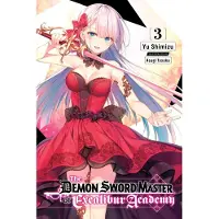 The Demon Sword Master of Excalibur Academy, Vol. 3 (Light Novel): Volume 3