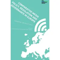 Comparative Media Policy, Regulation and Governance in Europe