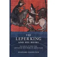 CAMBRIDGE UNIVERSITY PRESS The Leper King And His Heirs
