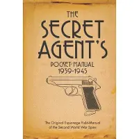 BLOOMSBURY The Secret Agent's Pocket Manual: 1939-1945