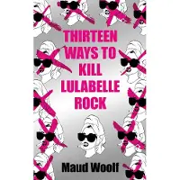 Thirteen Ways to Kill Lulabelle Rock
