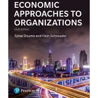 Pearson Education Limited Economic Approaches to Organizations