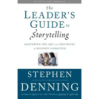 The Leader's Guide to Storytelling: Mastering the Art and Discipline of Business Narrative