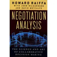 Negotiation Analysis - The Science and Art of Collaborative Decision Making
