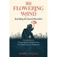 Inner Traditions Flowering Wand : Rewilding the Sacred Masculine