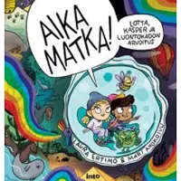 Into-Kustannus Oy Aika matka! : Lotta, Kasper ja luontokadon arvoitus