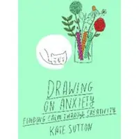 Quarto Publishing Plc Drawing On Anxiety
