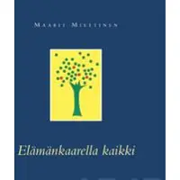 Maarit Miettinen: Elämänkaarella kaikki