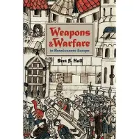 Weapons and Warfare in Renaissance Europe