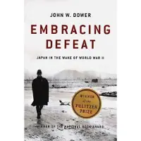Embracing Defeat - Japan in the Wake of World War II