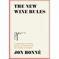 The New Wine Rules: A Genuinely Helpful Guide to Everything You Need to Know