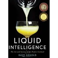 Liquid Intelligence - The Art and Science of the Perfect Cocktail