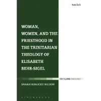 BLOOMSBURY Woman, Women, and the Priesthood in the Trinitarian Theology of Elisabeth Behr-Sigel