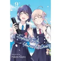 Viz Media, Subs. of Shogakukan Inc A Tropical Fish Yearns for Snow, Vol. 9
