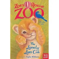 Nosy Crow Zoe's Rescue Zoo: The Lonely Lion Cub