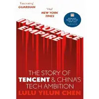 Influence Empire: The Story of Tencent and China's Tech Ambition