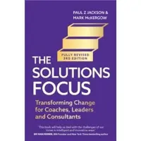 The Solutions Focus, 3rd edition