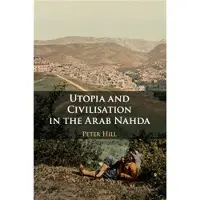 Utopia and Civilisation in the Arab Nahda
