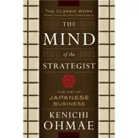 The Mind Of The Strategist: The Art of Japanese Business