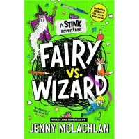 Jenny McLachlan Stink: Fairy vs Wizard