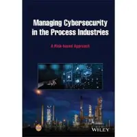 Managing Cybersecurity in the Process Industries