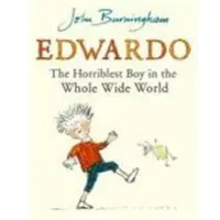 John Burningham Edwardo the Horriblest Boy in the Whole Wide World