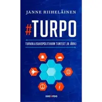 Docendo Janne Riiheläinen : Turpo : turvallisuuspolitiikan tunteet ja järki