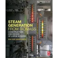 Steam Generation from Biomass - Construction and Design of Large Boilers