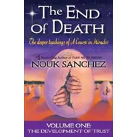 Book The End of Death - The Deeper Teachings of A Course in Miracles