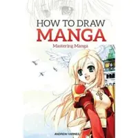 Createspace Independent Publishing Platform How to Draw Manga: Mastering Manga Drawings