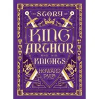 Book The Story of King Arthur and His Knights (Barnes&Noble Collectible Classics: Children's Edition)