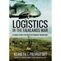 Pen and Sword Books Logistics in the Falklands War: A Case Study in Expeditionary Warfare