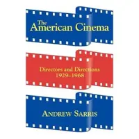 The American Cinema - Directors And Directions 1929-1968