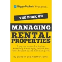 Book The Book on Managing Rental Properties: A Proven System for Finding, Screening, and Managing Tenants with Fewer Headaches and Maximum Profits