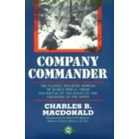 BOKUS Company Commander - The Classic Infantry Memoir of World War II -- From the Battle of the Bulge to the Crossing of the Rhine