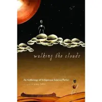 Walking the Clouds: An Anthology of Indigenous Science Fiction