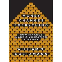 Princeton University Press Money Changes Everything - How Finance Made Civilization Possible