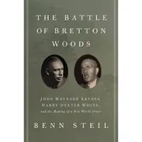 Princeton University Press The Battle of Bretton Woods - John Maynard Keynes, Harry Dexter White, and the Making of a New World Order