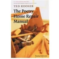 Poetry Home Repair Manual: Practical Advice for Beginning Poets