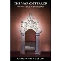 Book The War on Terror - The Plot to Rule the Middle East