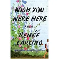 Wish You Were Here - A Novel