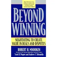 Harvard University Press Beyond Winning - Negotiating to Create Value in Deals and Disputes