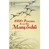 1000 Poems from the Manyoshu - The Complete Nippon Gakujutsu Shinkokai Translation