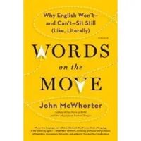 Words on the Move: Why English Won't - And Can't - Sit Still (Like, Literally)