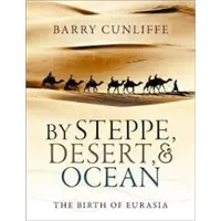 Cunliffe, Barry By Steppe, Desert, and Ocean