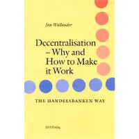 SNS Förlag Decentralisation : Why and how to make it work